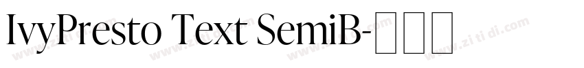 IvyPresto Text SemiB字体转换 IvyPresto Text SemiB字体转换